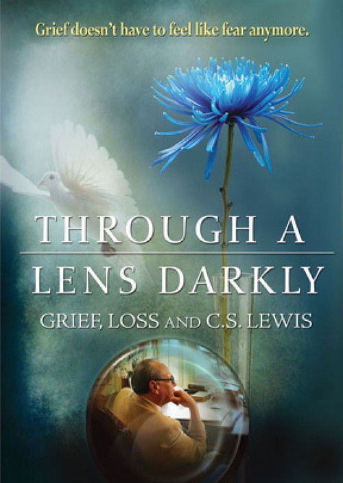 Through a Lens Darkly: Grief, Loss and C.S. Lewis (2011) poster