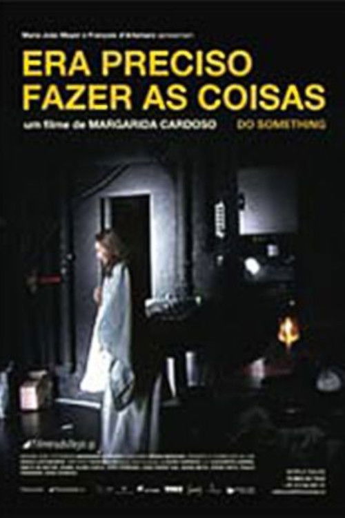 Era Preciso Fazer as Coisas (2007) poster