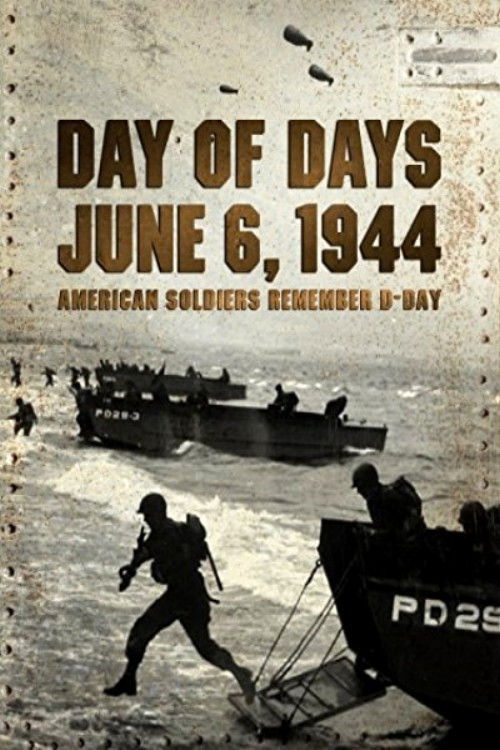 Day of Days: June 6, 1944 - American Soldiers Remember D-Day (2014) poster