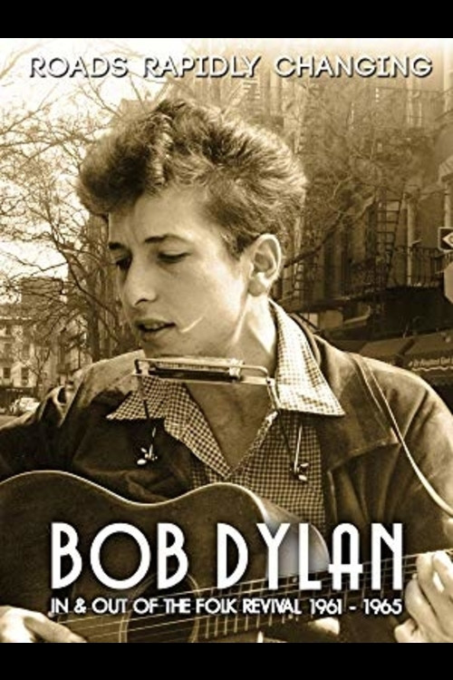Bob Dylan: Roads Rapidly Changing - In & Out of the Folk Revival 1961 - 1965 (2015) poster