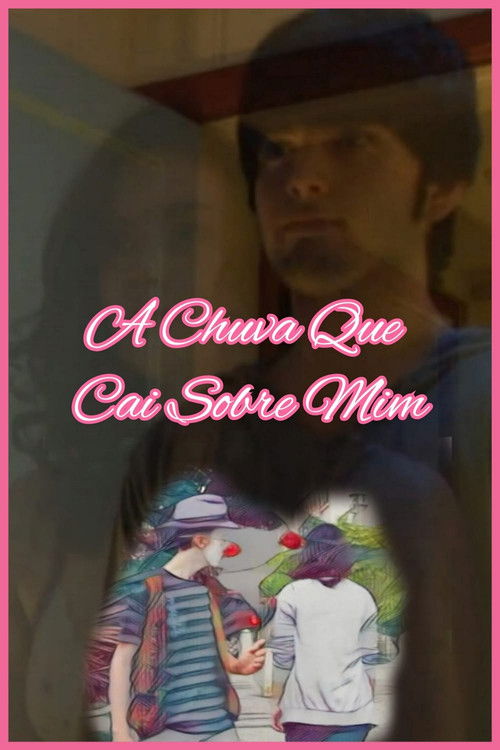 A Chuva Que Cai Sobre Mim (2012) poster