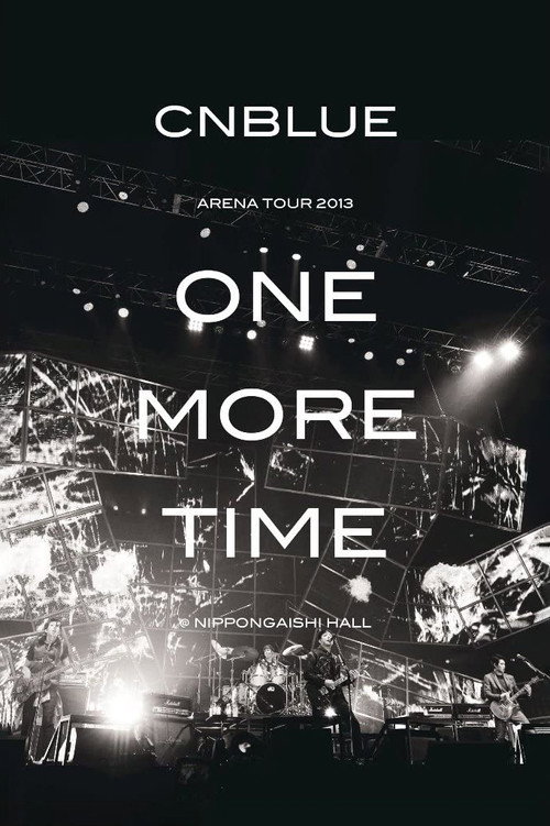 CNBLUE Arena Tour 2013 -One More Time- (2013) poster
