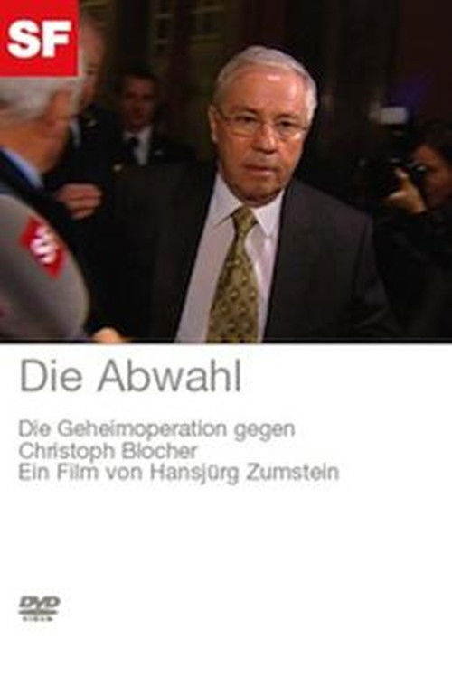 Die Abwahl - Die Geheimoperation gegen Christoph Blocher (2008) poster