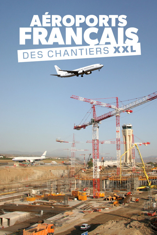 Aéroports français : Des chantiers XXL (2023) poster