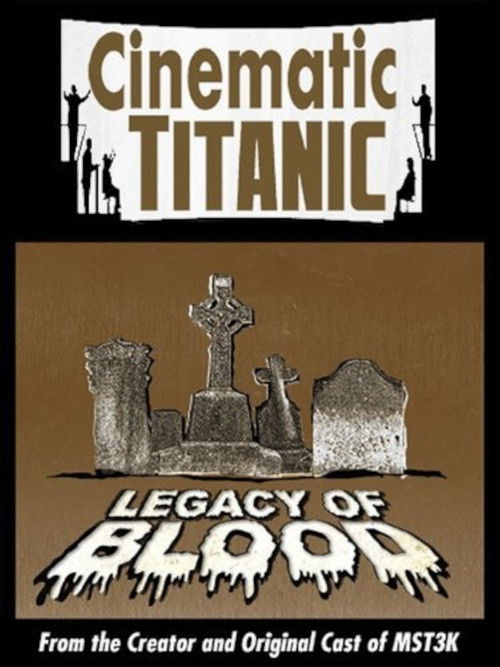 Cinematic Titanic: Legacy of Blood (2008) poster