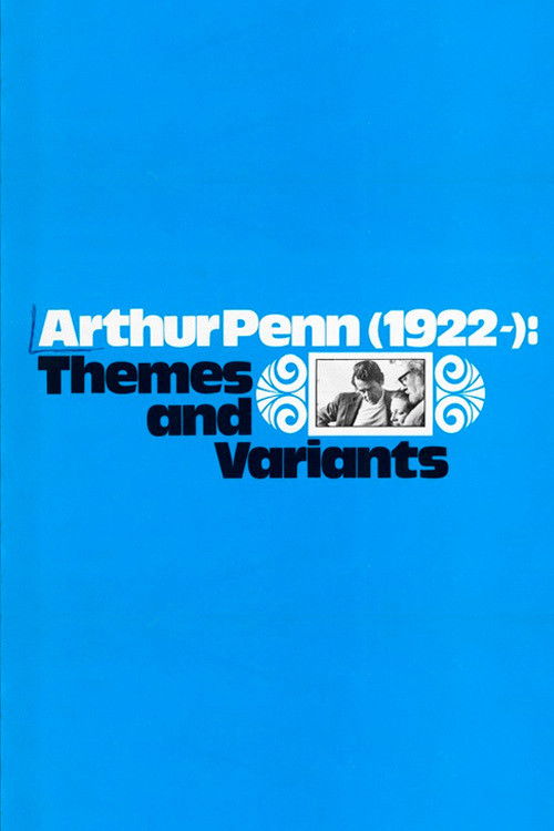 Arthur Penn, 1922-: Themes and Variants (1970) poster