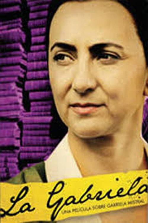 La Gabriela: Una historia sobre Gabriela Mistral (2009) poster
