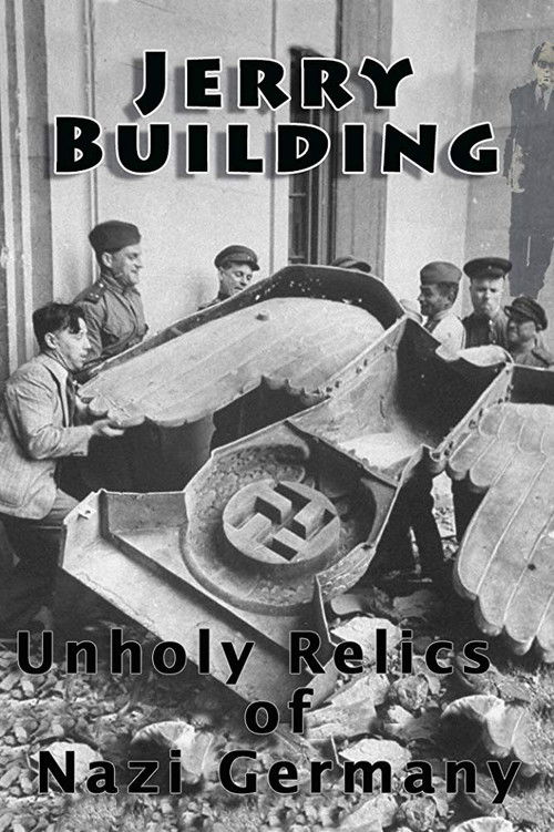 Jerry Building: Unholy Relics of Nazi Germany (1994) poster