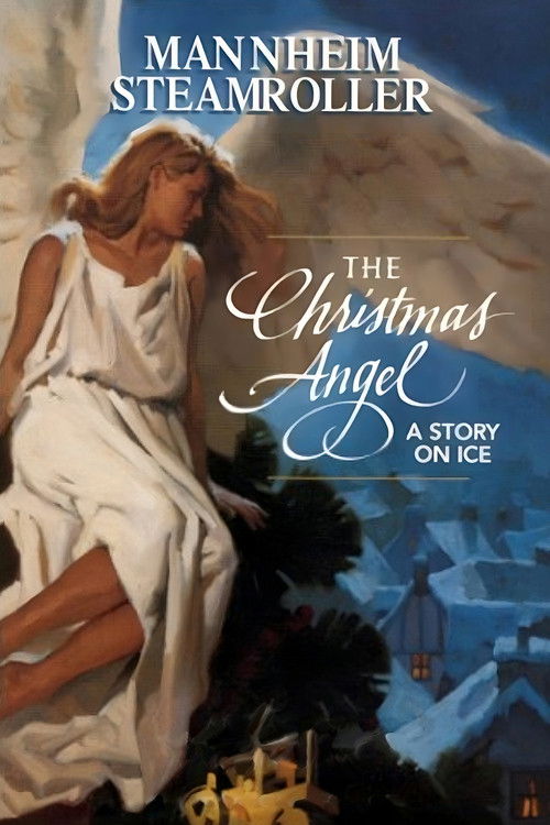 Mannheim Steamroller: The Christmas Angel - A Story on Ice (1999) poster