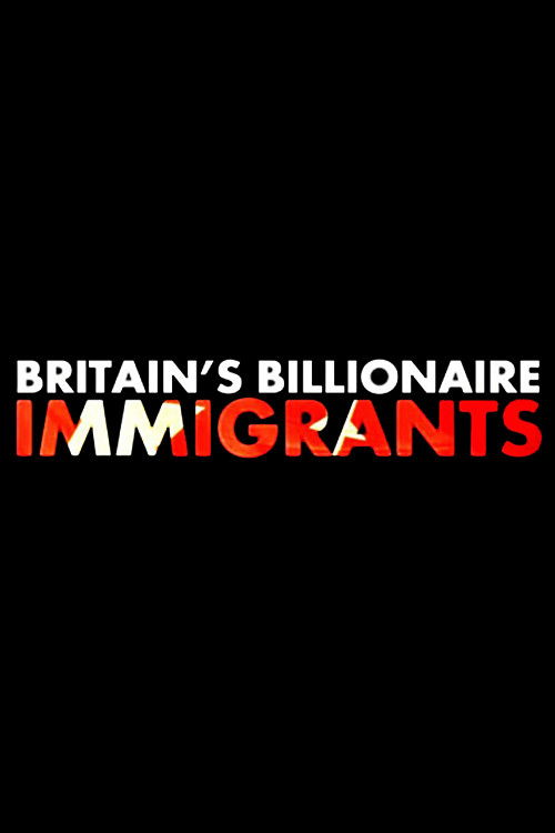 Britain's Billionaire Immigrants (2016) poster