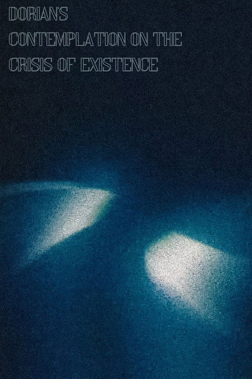 DORIAN'S CONTEMPLATION ON THE CRISIS OF EXISTENCE (2024) poster