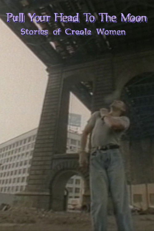 Pull Your Head to the Moon: Stories of Creole Women (1992) poster