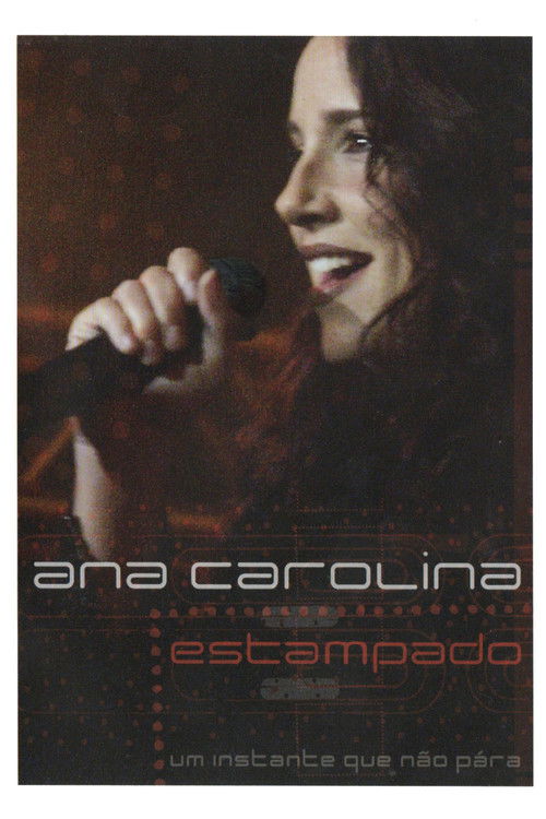 Ana Carolina: Estampado - Um Instante Que Não Pára (2004) poster