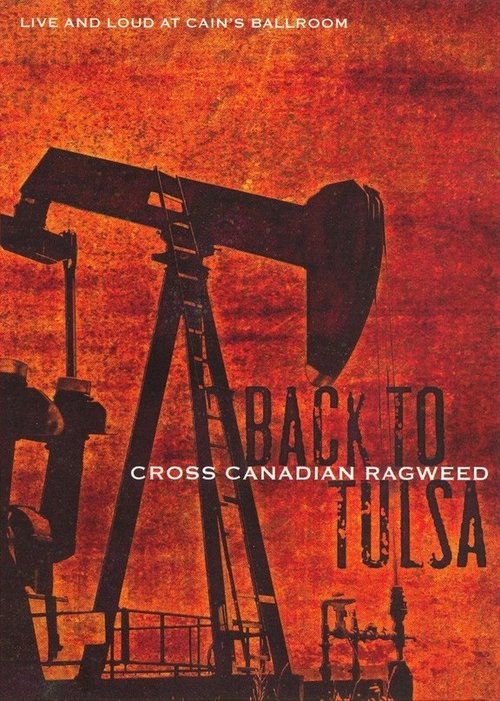 Cross Canadian Ragweed: Back to Tulsa – Live and Loud at Cain's Ballroom (2006) poster