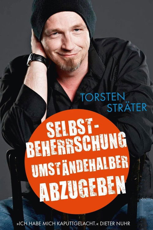 Torsten Sträter - Selbstbeherrschung umständehalber abzugeben (2013) poster