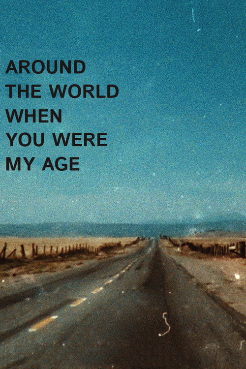 Around the World When You Were My Age (2018) poster