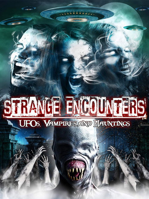 Strange Encounters: Vampires, UFOs and Hauntings (2010) poster
