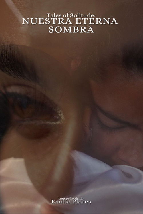 Tales Of Solitude: Nuestra Eterna Sombra (2024) poster