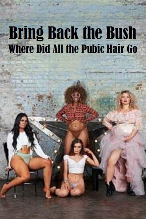 Bring Back the Bush: Where Did All the Pubic Hair Go? (2019) poster