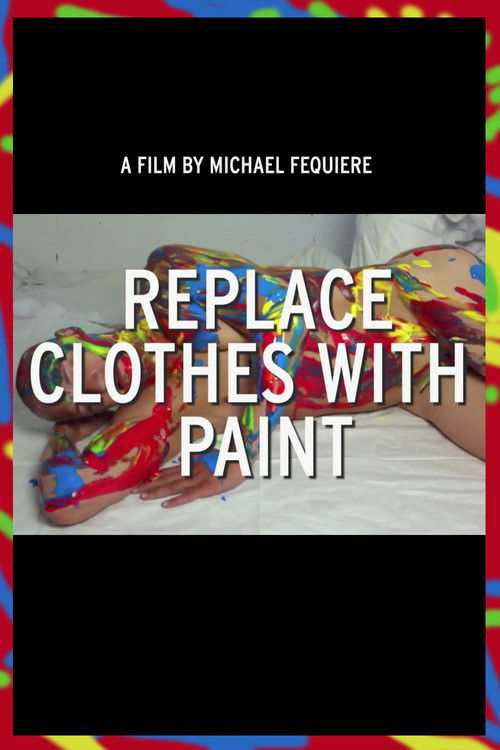 Replace Clothes with Paint (2013) poster