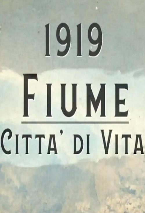 1919 - Fiume, Città di Vita (2019) poster
