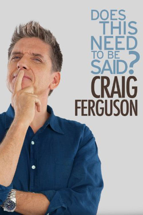 Craig Ferguson: Does This Need to Be Said? (2011) poster