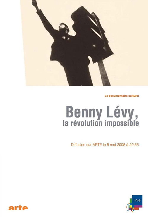 Benny Lévy, la révolution impossible (2008) poster