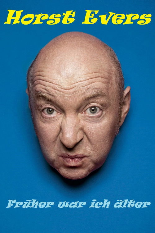 Horst Evers - Früher war ich älter (2019) poster