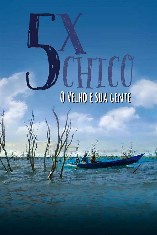 5x Chico: O Velho e sua Gente (2015) poster