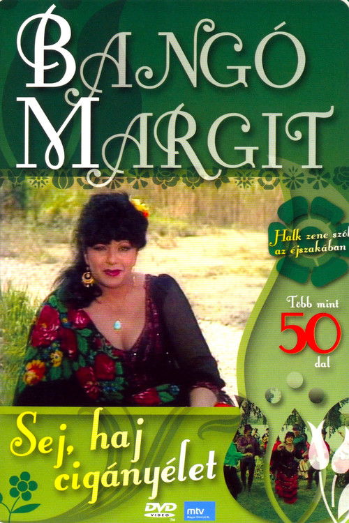 Bangó Margit - Sej, haj cigányélet (2007) poster