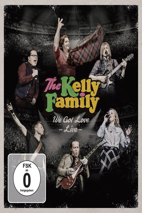 The Kelly Family - We Got Love - Live (2017) poster