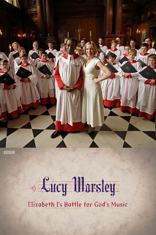 Lucy Worsley: Elizabeth I's Battle for God's Music (2017) poster