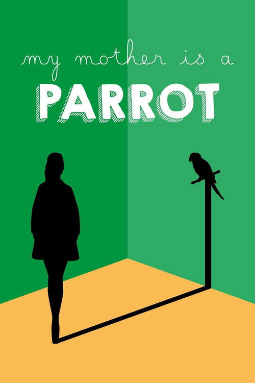 My Mother Is a Parrot (2017) poster