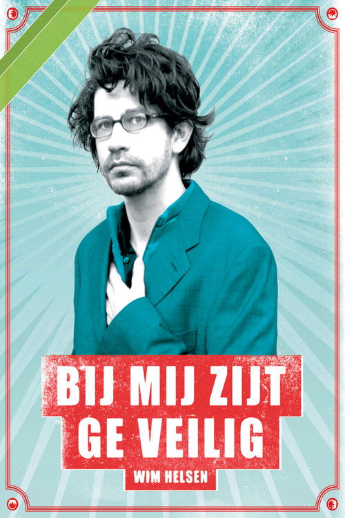 Wim Helsen: Bij Mij Zijt Ge Veilig (2007) poster