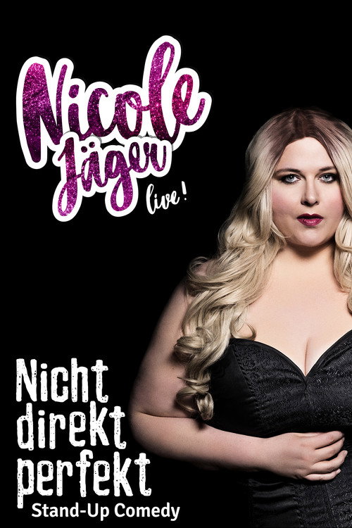 Nicole Jäger - Nicht direkt perfekt (2018) poster