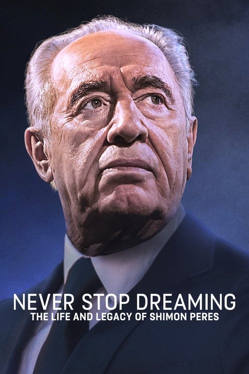 Never Stop Dreaming: The Life and Legacy of Shimon Peres (2022) poster