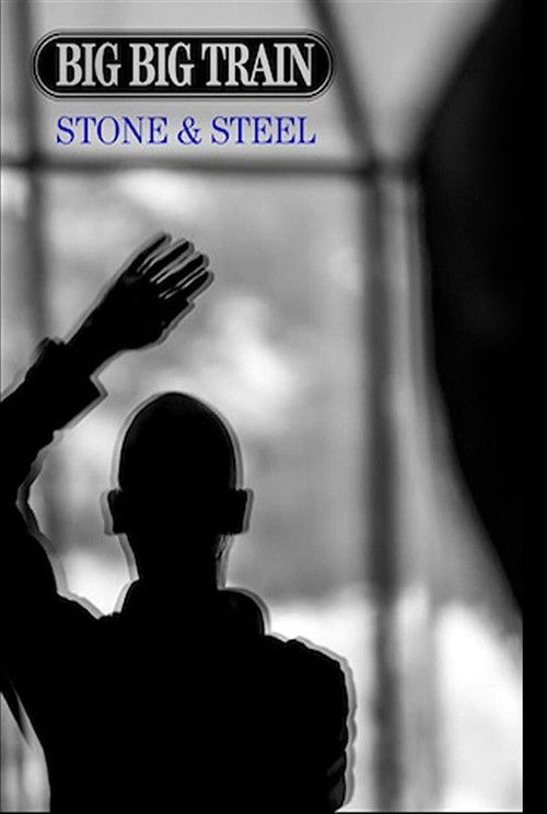 Big Big Train - Stone & Steel (2016) poster