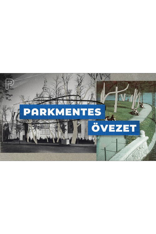 Parkmentes övezet - Városliget átalakításának története (2020) poster