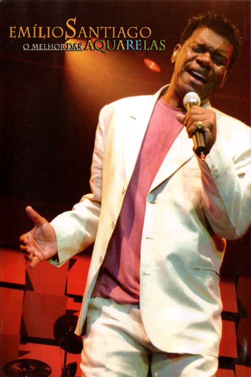 Emílio Santiago - O Melhor das Aquarelas (2005) poster
