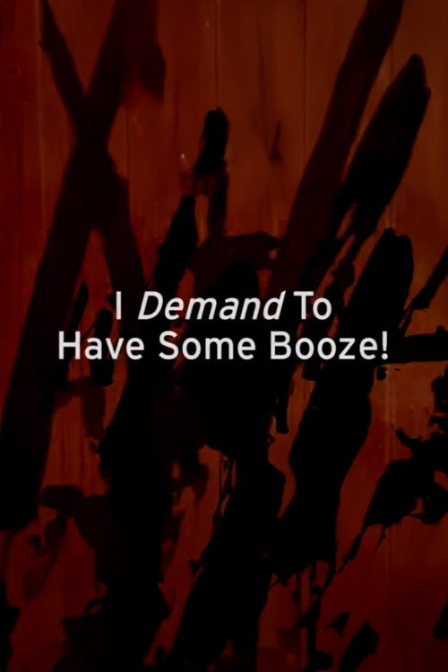I Demand to Have Some Booze! (1999) poster