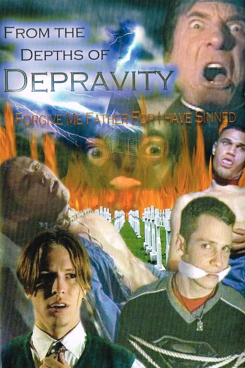 From The Depths Of Depravity: Forgive Me Father For I Have Sinned (2004) poster
