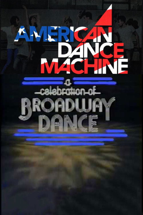 American Dance Machine Presents a Celebration of Broadway Dance (1983) poster
