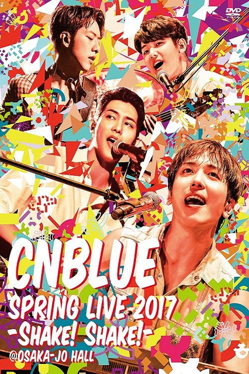 CNBLUE SPRING LIVE 2017 -Shake! Shake!- (2017) poster
