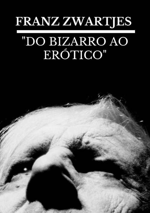FRANZ ZWARTJES : "DO BIZARRO AO ERÓTICO" (2024) poster