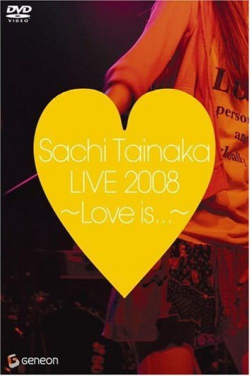 Sachi Tainaka LIVE 2008 ~Love is...~ (2008) poster