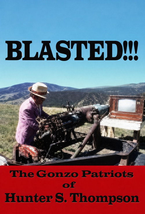 Blasted!!! The Gonzo Patriots of Hunter S. Thompson (2006) poster