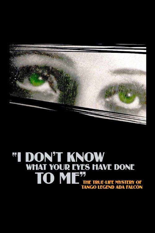 I Don't Know What Your Eyes Have Done to Me (2003) poster