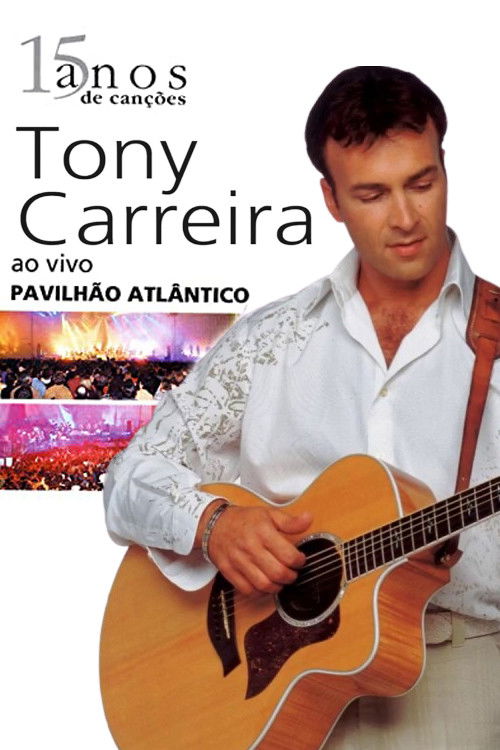Tony Carreira - Ao Vivo No Pavilhão Atlântico (2011) poster