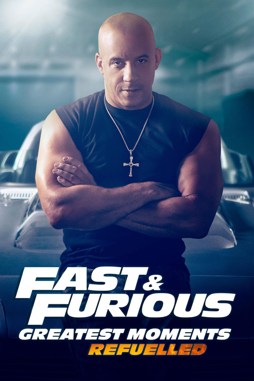 Fast & Furious Greatest Moments: Refuelled (2023) poster