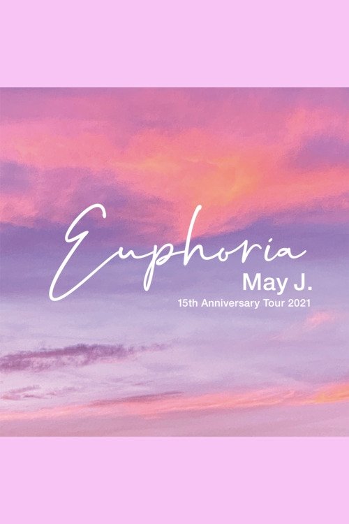 May J. 15th Anniversary Tour 2021 - Euphoria - 2021.9.26 at Zepp DiverCity (2021) poster